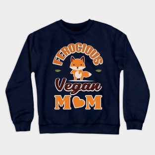 Ferocious Vegan Mom Crewneck Sweatshirt